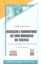 Couverture du livre « Réussir l'ouverture de son magasin textile ; guide pratique de marketing et de gestion » de F Dosquet et G Pouet aux éditions Ems