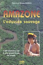 Couverture du livre « Amazone L'Odyssee Sauvage » de Eliane Dubois aux éditions Pages Du Monde