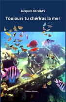 Couverture du livre « Toujours tu chériras la mer » de Jacques Koskas aux éditions Vivaces