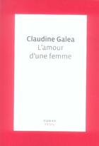 Couverture du livre « L'amour d'une femme » de Claudine Galea aux éditions Seuil