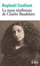 Couverture du livre « La muse ténébreuse de Charles Baudelaire » de Raphael Confiant aux éditions Folio