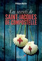 Couverture du livre « Les secrets de Saint-Jacques de Compostelle » de Philippe Martin aux éditions Vuibert