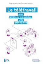Couverture du livre « Le télétravail pour améliorer le quotidien et la productivité » de Dominique Valentin et Serge Jamgotchian aux éditions Fyp