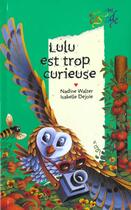 Couverture du livre « Lulu est trop curieuse » de Nadine Walter et Isabelle Dejoie aux éditions Rageot