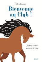 Couverture du livre « Bienvenue au club ! journal intime du cheval Crac » de Sylvie Overnoy aux éditions Vigot