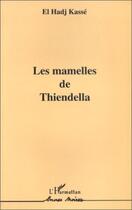 Couverture du livre « Les mamelles de Thiendella » de El Hadj Kasse aux éditions L'harmattan