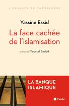 Couverture du livre « Banque islamique ; la face cachée de l'islamisation » de Yassine Essid aux éditions Editions De L'aube