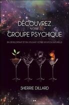 Couverture du livre « Découvrez votre groupe psychique ; en développant et en utilisant votre intuition naturelle » de Dillard Sherrie aux éditions Ada