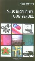 Couverture du livre « Plus bisensuel que sexuel » de Noel Mattei aux éditions Bord De L'eau