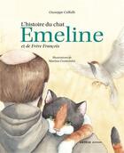 Couverture du livre « L'histoire du chat Emeline et de Frère François » de Giuseppe Caffulli et Marina Cremomini aux éditions Artege Jeunesse