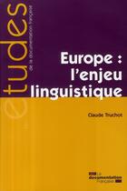 Couverture du livre « Europe ; l'enjeu linguistique » de Claude Truchot aux éditions Documentation Francaise
