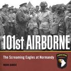 Couverture du livre « 101 st airborne screaming eagles at normandy » de Mark Bando aux éditions Zenith Press