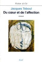 Couverture du livre « Du coeur et de l'affection » de Jacques Teboul aux éditions Seuil
