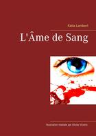 Couverture du livre « L'âme de sang » de Katia Lambert aux éditions Books On Demand