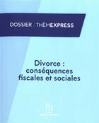 Couverture du livre « Divorce : conséquences fiscales et sociales » de  aux éditions Lefebvre