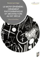 Couverture du livre « Le motif éphémère : ornement photographique et architecture au XXe siècle » de Edgar Brenda Lynn aux éditions Pu De Rennes
