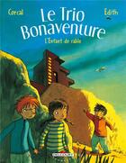 Couverture du livre « Le trio bonaventure t.3 ; l'enfant de sable » de Corcal et Edith aux éditions Delcourt