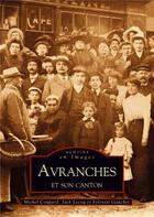 Couverture du livre « Avranches et son canton » de Jack Michel Coupard aux éditions Editions Sutton