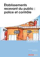 Couverture du livre « Établissements recevant du public : police et contrôle » de Benoit Fleury aux éditions Territorial