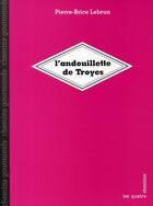 Couverture du livre « L'andouillette de Troyes » de Pierre-Brice Lebrun aux éditions Les Quatre Chemins