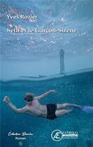 Couverture du livre « Seth et le garçon-sirène » de Yves Rozier aux éditions Ex Aequo