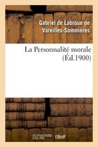 Couverture du livre « La personnalite morale » de Vareilles-Sommieres aux éditions Hachette Bnf