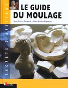 Couverture du livre « Guide Du Moulage » de Delpech aux éditions Eyrolles