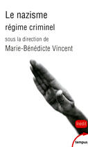 Couverture du livre « Le nazisme ; régime criminel » de Marie-Benedicte Vincent aux éditions Tempus Perrin