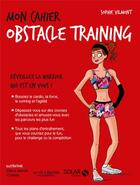 Couverture du livre « Mon cahier : obstable training » de Isabelle Maroger et Axuride et Sophie Vilmont aux éditions Solar