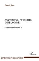 Couverture du livre « Constitution de l'humain dans l'homme ; l'expérience multiforme Tome 4 » de Francois Urvoy aux éditions L'harmattan
