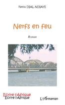 Couverture du livre « Nerfs en feu » de Fatou Dial Ndiaye aux éditions Editions L'harmattan
