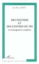 Couverture du livre « Postiers et des centres de tri (des) - un management complexe » de Jean-Marc Sauret aux éditions Editions L'harmattan