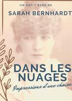 Couverture du livre « Dans les nuages (impressions d'une chaise) : un récit de Sarah Bernhardt » de Sarah Bernhardt aux éditions Books On Demand