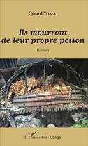 Couverture du livre « Ils mourront de leur propre poison » de Gerard Yongo aux éditions L'harmattan