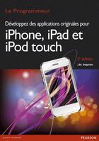 Couverture du livre « Développez des applications originales pour iPhone, iPad, iPod touch (2e édition) » de Jean-Marc Delprato aux éditions Pearson