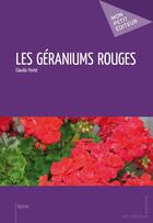 Couverture du livre « Les géraniums rouges » de Claudio Ponte aux éditions Mon Petit Editeur