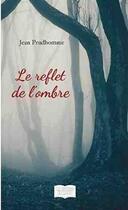 Couverture du livre « Le reflet de l'ombre » de Prudhomme Jean aux éditions Les Sentiers Du Livre