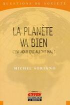 Couverture du livre « La planète va bien, c'est nous qui allons mal » de Michel Soriano aux éditions Editions Ems