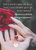 Couverture du livre « Vous savez docteur ça fait longtemps que je suis vieille » de Franck Zeiger aux éditions Le Lys Bleu