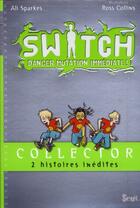 Couverture du livre « Switch, danger mutation immédiate » de Ali Sparkes et Ross Collins et Camille Fort aux éditions Seuil
