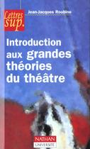 Couverture du livre « Introduction Aux Grandes Theories Du Theatre » de Roubine aux éditions Nathan