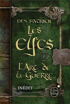 Couverture du livre « Les elfes ; l'art de la guerre » de Den Patrick aux éditions Le Livre De Poche