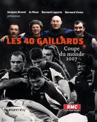 Couverture du livre « Les 40 gaillards ; coupe du monde 2007 » de Vivies/Brunel/Maso aux éditions Calmann-levy