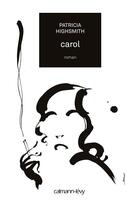 Couverture du livre « Carol » de Patricia Highsmith aux éditions Calmann-levy