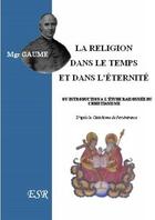 Couverture du livre « La religion dans le temps et dans l'éternité » de Jean-Joseph Gaume aux éditions Saint-remi