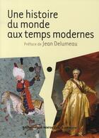 Couverture du livre « Une Histoire Du Monde Aux Temps Modernes » de Delumeau-J aux éditions Larousse