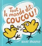 Couverture du livre « Tout le monde dit coucou ! » de Mary Murphy aux éditions Gallimard-jeunesse