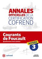 Couverture du livre « Annales officielles de la certification Cofrend ; courant de Foucault ; niveau 3 » de  aux éditions Lexitis