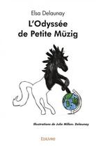 Couverture du livre « L'odyssee de petite muzig » de Elsa Delaunay aux éditions Edilivre