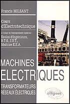 Couverture du livre « Machines electriques (bts, iut, cnam) - vol. 1 : transformateurs - reseaux electriques » de Francis Milsant aux éditions Ellipses